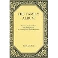 The Family Album: Histories, Subjectivities, And Immigration In Contemporary Spanish Culture by Yeon-Soo Kim