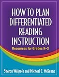 How to plan differentiated reading instruction : resources for grades K-3