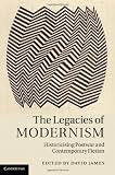 The Legacies of Modernism: Historicising Postwar and Contemporary Fiction