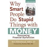 Why Smart People Do Stupid Things with Money: Overcoming Financial Dysfunction