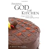 Finding GOD in the Kitchen ~ Jessica Miller-Epps