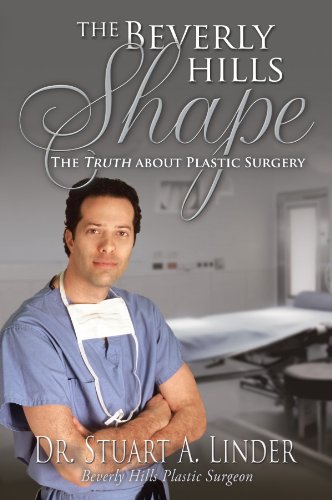 The Beverly Hills Shape: The Truth About Plastic Surgery The Beverly Hills Shape: The Truth About Plastic Surgery