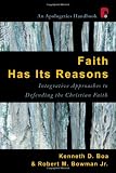 Faith Has Its Reasons: Integrative Approaches to Defending the Christian Faith