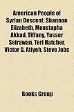 American People of Syrian Descent: Shannon Elizabeth, Moustapha Akkad, Tiffany, Yasser Seirawan, Teri Hatcher, Victor G. Atiyeh, Steve Jobs teri hatcher