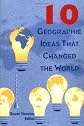 Ten Geographic Ideas That Changed the World
