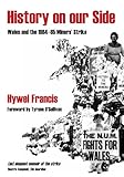 History on our side - Wales and the 1984-85 miners' strike