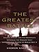 The Greatest Battle: Stalin, Hitler, and the Desperate Struggle for Moscow That Changed the Course of World War II