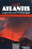 Atlantis. Legende und Wirklichkeit.