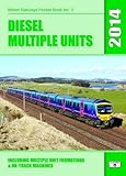 Diesel multiple units 2014 : including multiple unit formations & on-track machines