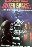 They came from outer space! : alien encounters in the movies