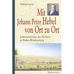 Mit Johann Peter Hebel von Ort zu Ort: Lebensstationen des Dichters in Baden-W�rttemberg