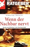 Wenn der Nachbar nervt. Rechte und Pflichten in der Nachbarschaft - Matthias Nick