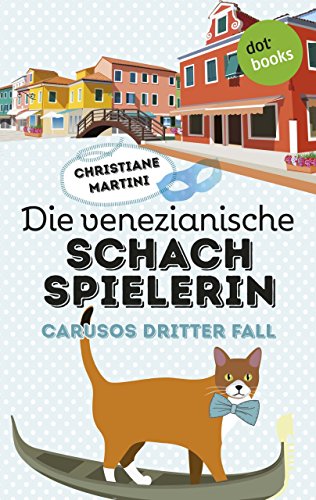 Die venezianische Schachspielerin - Carusos dritter Fall (German Edition)