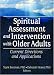 Spiritual Assessment And Intervention With Older Adults: Current Directions And Applications