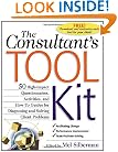The Consultant's Toolkit: High-Impact Questionnaires, Activities and How-to Guides for Diagnosing and Solving Client Problems