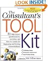 The Consultant's Toolkit: High-Impact Questionnaires, Activities and How-to Guides for Diagnosing and Solving Client Problems