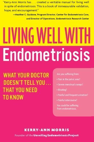 Living Well with Endometriosis: What Your Doctor Doesn't Tell That You Need to Know (Living Well (Collins)) by Morris. Kerry-Ann ( 2006 ) Paperback
