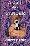 A Cure for Cancer (A thriller about murder and medical research)