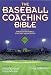 The Baseball Coaching Bible (The Coaching Bible Series)