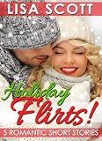 Holiday Flirts! 5 Romantic Short Stories (The Flirts! Short Stories Collections)