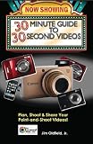 30 Minute Guide to 30 Second Videos (Stay Focused Press)