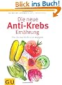 Die neue Anti-Krebs-Ern�hrung: Wie Sie das Krebs-Gen stoppen (Einzeltitel Gesundheit/Fitness/Alternativheilkunde)