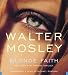Blonde Faith (Easy Rawlins Mysteries) Image of Blonde Faith (Easy Rawlins Mysteries)