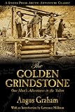 The Golden Grindstone: One Man's Adventures in the Yukon (Arctic Adventure)