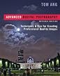 Advanced Digital Photography: Techniques & Tips for Creating Professional-Quality Images, Revised Edition