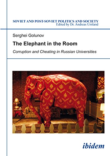 The Elephant in the Room: Corruption and Cheating in Russian Universities (Soviet and Post-Soviet Politics and Society)