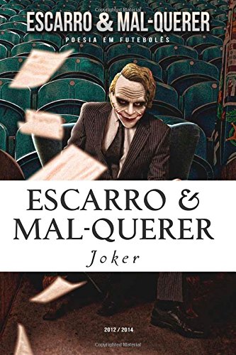 Escarro & Mal-Querer: Poesia em Futebolês 2012/2014