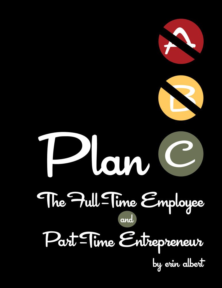 Amazon.com: Plan C: The Full-Time Employee and Part-Time ...