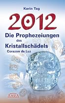 2012 - Die Prophezeiungen des Kristallschädels Corazon de Luz