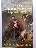 Larrey, surgeon to Napoleon's Imperial Guard