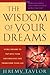 The Wisdom of Your Dreams: Using Dreams to Tap into Your Unconscious and Transform Your Life
