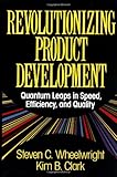 Revolutionizing Product Development: Quantum Leaps in Speed, Efficiency, and Quality