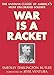 War Is a Racket: The Antiwar Classic by America's Most Decorated Soldier