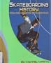 Skateboarding History: From the Backyard to the Big Time