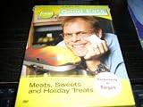 GOOD EATS WITH ALTON BROWN : Vol. 1 = Meats, Sweets and Holiday Treats