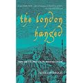 The London Hanged: Crime and Civil Society in the Eighteenth Century