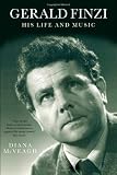 Gerald Finzi: His Life and Music