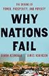 Why Nations Fail: The Origins of Power, Prosperity, and Poverty