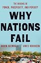Why Nations Fail: The Origins of Power, Prosperity, and Poverty