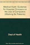 Medical audit : guidance for hospital clinicians on the use of computers