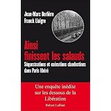 Ainsi finissent les salauds : S�questrations et ex�cutions clandestines dans Paris lib�r�par Franck Liaigre