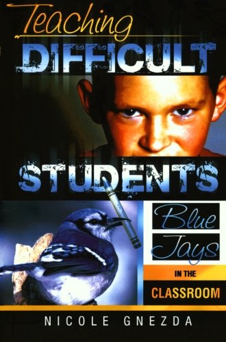 Teaching Difficult Students: Blue Jays in the Classroom