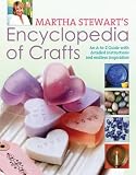 Martha Stewart's encyclopedia of crafts : an A-Z guide with detailed instructions and endless inspiration