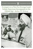 Strangers in a Not-So-Strange Land: Indian American Immigrants in the Global Age (Case Studies in Cultural Anthropology)