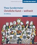 Produkt-Bild: Christliche Kunst - weltweit. Eine Einf&uuml;hrung