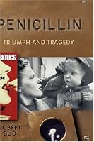Penicillin: Triumph and Tragedy